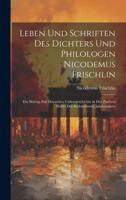 Leben Und Schriften Des Dichters Und Philologen Nicodemus Frischlin