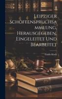Leipziger Schöffenspruchsammlung, Herausgegeben, Eingeleitet Und Bearbeitet