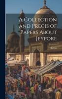 A Collection and Precis of Papers About Jeypore