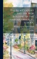 The New Century and the New Building of the Harvard Medical School