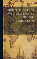 Christentum Und Weltgeschichte Bis Zur Reformation