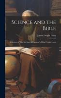 Science and the Bible; a Review of "The Six Days of Creation" of Prof. Tayler Lewis