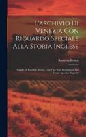 L'archivio Di Venezia Con Riguardo Speciale Alla Storia Inglese