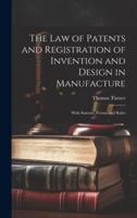 The Law of Patents and Registration of Invention and Design in Manufacture