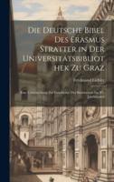 Die Deutsche Bibel Des Erasmus Stratter in Der Universitätsbibliothek Zu Graz
