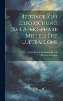 Beitrage Zur Erforschung Der Atmosphare Mittels Des Luftballons