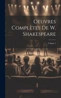 Oeuvres Complètes De W. Shakespeare; Volume 1