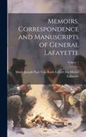 Memoirs, Correspondence and Manuscripts of General Lafayette; Volume 1