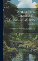 Anecdota Graeca Et Graeco-Latina
