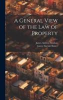 A General View of the Law of Property