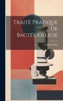 Traité Pratique De Bactériologie