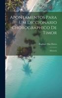 Apontamentos Para Um Diccionario Chorographico De Timor