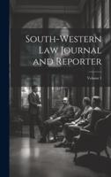 South-Western Law Journal and Reporter; Volume 1
