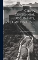 China Centennial Documents, Volume 1, Issues 1-4