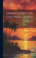 Jamaica and the Colonial Office
