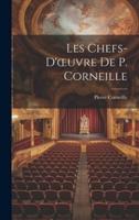 Les Chefs-D'oeuvre De P. Corneille