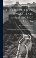 The Life of Taou-Kwang, Late Emperor of China