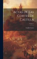 Actas De Las Cortes De Castilla; Volume 1