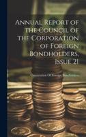 Annual Report of the Council of the Corporation of Foreign Bondholders, Issue 21