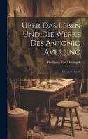 Über Das Leben Und Die Werke Des Antonio Averlino
