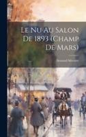 Le Nu Au Salon De 1893 (Champ De Mars)