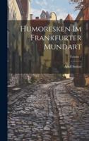 Humoresken Im Frankfurter Mundart; Volume 1