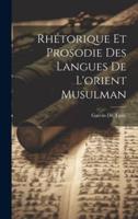 Rhétorique Et Prosodie Des Langues De L'orient Musulman