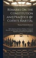 Remarks On the Constitution and Practice of Courts Martial