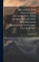 Beiträge Zur Physischen Geographie Von Montenegro Mit Besonderer Berücksichtigung Des Karstes