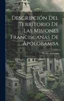 Descripción Del Territorio De Las Misiones Franciscanas De Apolobamba