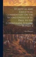 A Critical and Exegetical Commentary On the Second Epistle of St. Paul to the Corinthians, Volume 33, Part 2