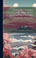 Diary of Richard Cocks, Cape-Merchant in the English Factory in Japan, 1615-1622