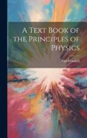 A Text Book of the Principles of Physics