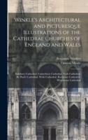 Winkle's Architectural and Picturesque Illustrations of the Cathedral Churches of England and Wales