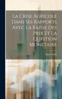 La Crise Agricole Dans Ses Rapports Avec La Baisse Des Prix Et La Question Monétaire