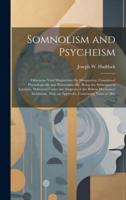 Somnolism and Psycheism