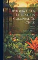 Historia De La Literatura Colonial De Chile; Volume 2