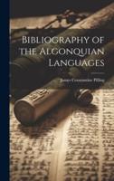 Bibliography of the Algonquian Languages