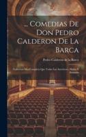 ... Comedias De Don Pedro Calderon De La Barca