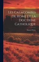 Les Catacombes De Rome Et La Doctrine Catholique
