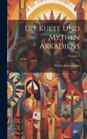 Die Kulte Und Mythen Arkadiens; Volume 1