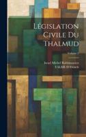 Législation Civile Du Thalmud; Volume 2