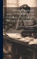 Stenographer and Typewriter in Federal, State and Municipal Service