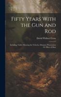 Fifty Years With the Gun and Rod