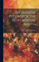 Regimental Records of the Bedfordshire Militia