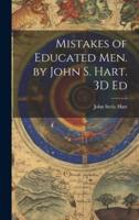 Mistakes of Educated Men. By John S. Hart. 3D Ed