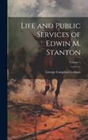 Life and Public Services of Edwin M. Stanton; Volume 1