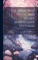 The Mirror of Truth, and Other Marvellous Histories