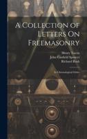 A Collection of Letters On Freemasonry