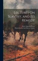 Lectures On Slavery, and Its Remedy